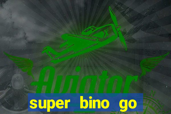 super bino go dinheiro infinito